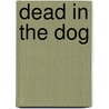 Dead In The Dog by Bernard Knight