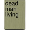 Dead Man Living by Jr. Andrus Ira R.