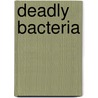 Deadly Bacteria door Greg Roza