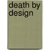 Death By Design