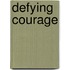 Defying Courage