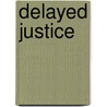 Delayed Justice door Mary Branson