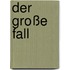 Der Große Fall