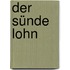 Der Sünde Lohn