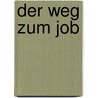 Der Weg zum Job by Erich Bischoff