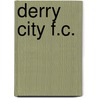 Derry City F.C. by John McBrewster