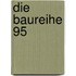 Die Baureihe 95