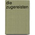 Die Zugereisten