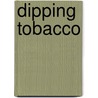 Dipping Tobacco door John McBrewster