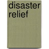 Disaster Relief door Ruth M. Stratton