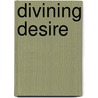 Divining Desire door James W. Hood