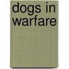 Dogs In Warfare door John McBrewster