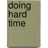 Doing Hard Time by Bruce Powel Douglass