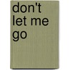 Don't Let Me Go by Susan Lewis