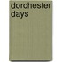 Dorchester Days