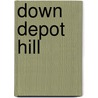 Down Depot Hill door Richard H. Allen