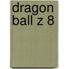 Dragon Ball Z 8 door Akira Toriyama