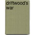 Driftwood's War