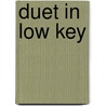 Duet in Low Key door Doris Rae
