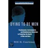 Dying To Be Men door William Courtenay