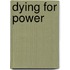 Dying for Power