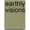 Earthly Visions by T.J. Gorringe