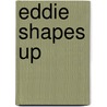 Eddie Shapes Up by Pat Thaler Koch