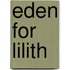 Eden For Lilith