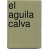 El Aguila Calva by Anne Hempstead