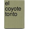 El Coyote Tonto door Felipe Garrido