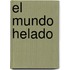 El Mundo Helado