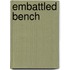 Embattled Bench