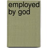 Employed By God door Tracy S. Deitz