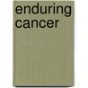 Enduring Cancer door Umanath Nayak