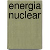 Energia Nuclear door Tea Benduhn