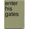 Enter His Gates door Anna Alden-Tirrill