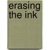 Erasing the Ink
