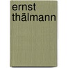 Ernst Thälmann by Armin Fuhrer