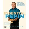 Essential Pepin by Jacques Pepin