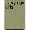 Every-Day Girls by Julie Mathilde Lippmann