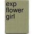 Exp Flower Girl