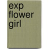 Exp Flower Girl door Gail Herman