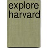 Explore Harvard by Harvard University
