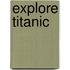 Explore Titanic