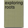 Exploring Roots door Kristin Sterling