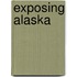 Exposing Alaska