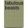 Fabulous Beasts by Malcolm Ashman