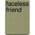 Faceless Friend