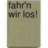 Fahr'n wir los! by Angela Lenz