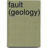Fault (Geology) door Frederic P. Miller